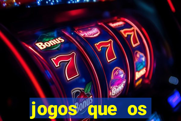 jogos que os famosos jogam para ganhar dinheiro